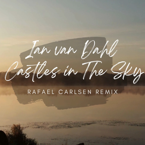 Ian van Dahl - Castles in The Sky (Rafael Carlsen Remix)
