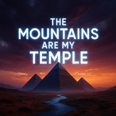 The Mountains Are My Temple