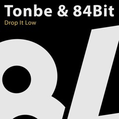 Tonbe & 84Bit - Drop It Low [84Bit Music] [84B080]