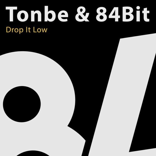 Tonbe & 84Bit - Drop It Low [84Bit Music] [84B080]