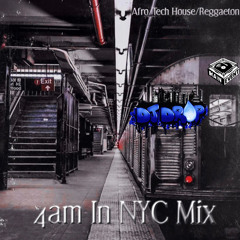 4AM IN NYC MIX - DJ DROP (AFRO-TECH HOUSE/REGGAETON)