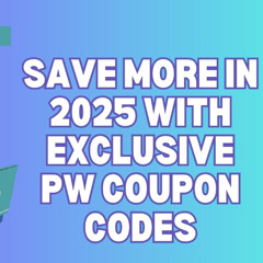 Save More in 2025 with Exclusive PW Coupon Code
