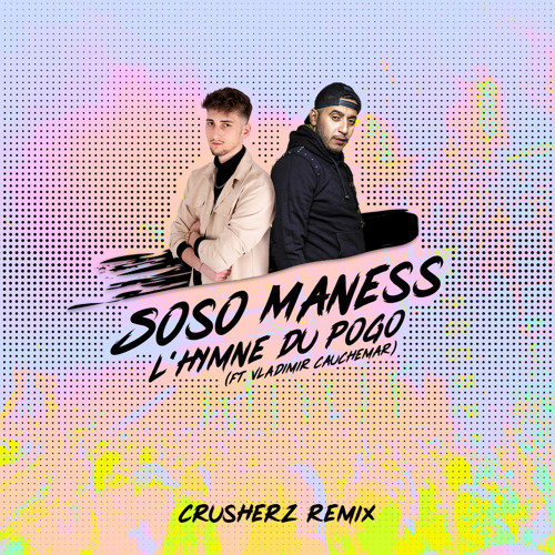 Soso Maness - L'hymne du Pogo (Crusherz Remix)