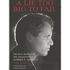 free KINDLE 📂 A Lie Too Big to Fail: The Real History of the Assassination of Robert