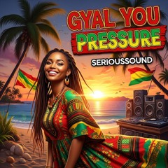 Gyal You Pressure