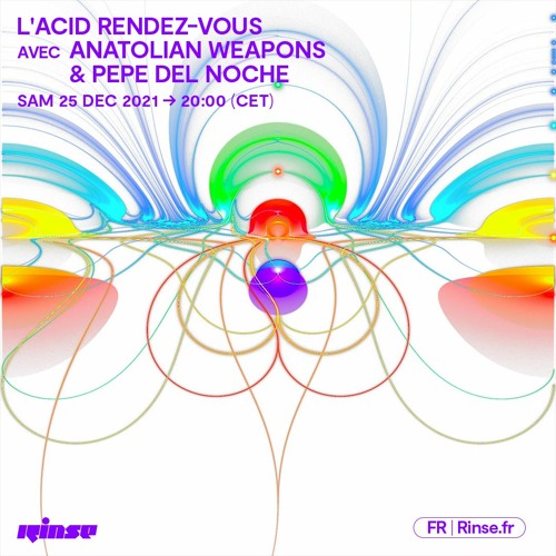 Anatolian Weapons NYE 2021 For L'Acid Rinse