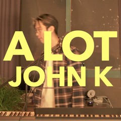 John K - A LOT (cover) + nynas