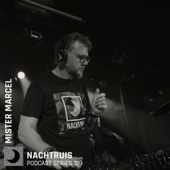 NACHTRUIS Podcast series 129 | Mister Marcel [recorded live @ Club N]