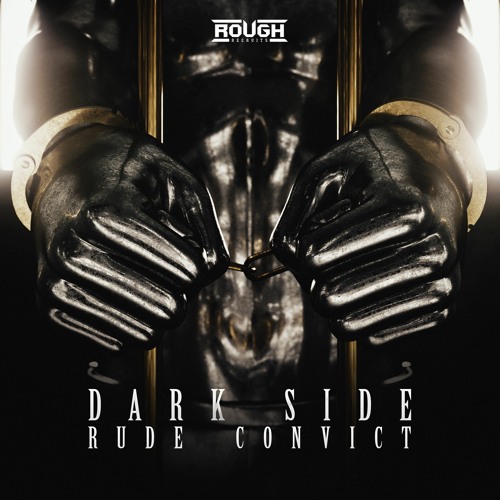 Rude Convict - Dark Side (OUT NOW)