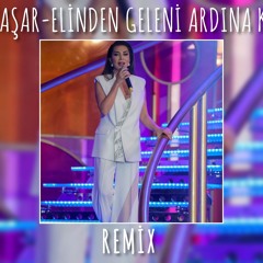 EBRU YAŞAR - ELİNDEN GELENİ ARDINA KOYMA ( MUHARREM ECE REMİX )