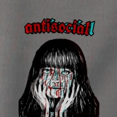 Anti Social (Prod By: Rinne)