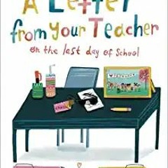 READ DOWNLOAD% A Letter From Your Teacher: On the Last Day of School (EBOOK PDF)