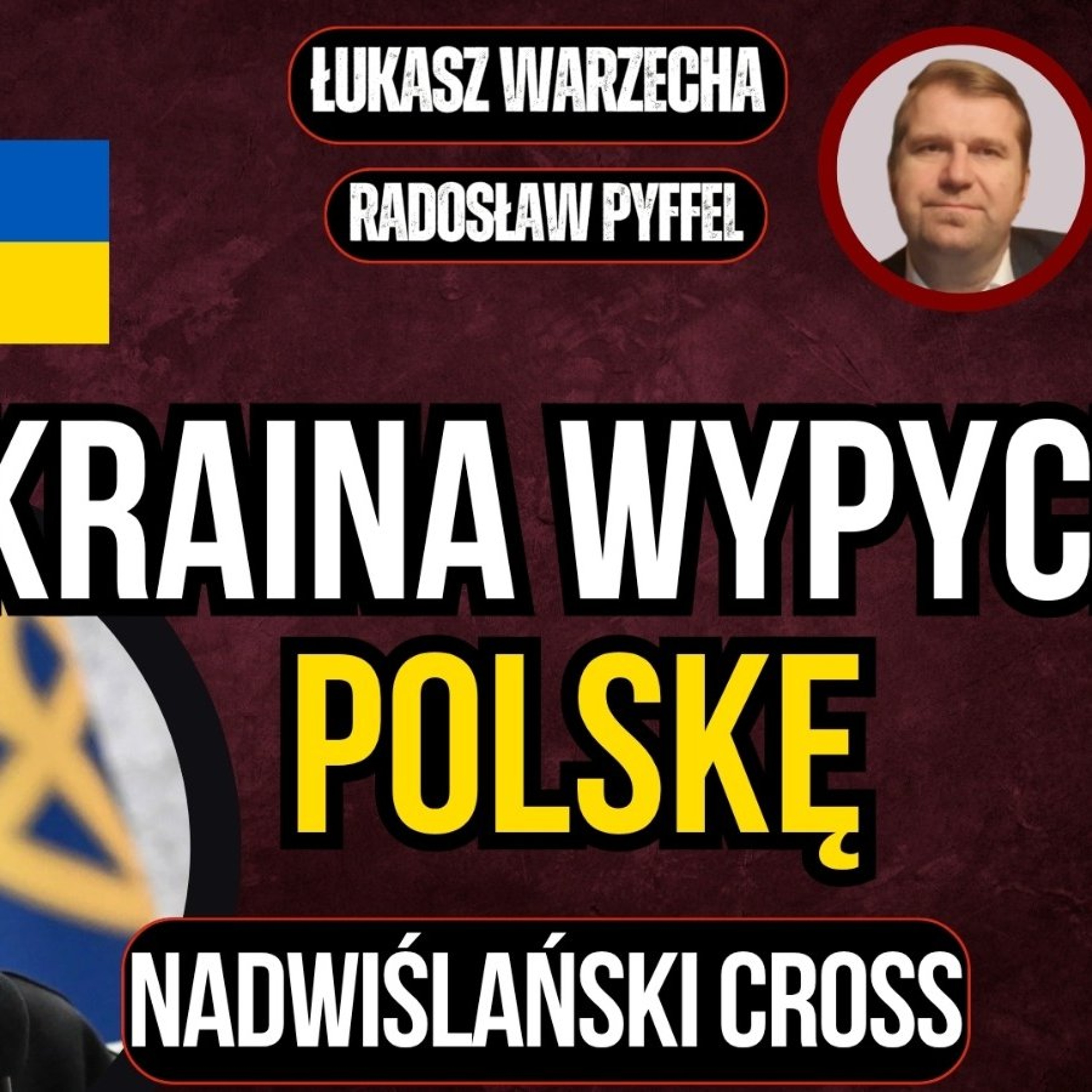Ukraina wypycha Polskę. Nadwiślański Cross: Pyffel i Warzecha episode artwork
