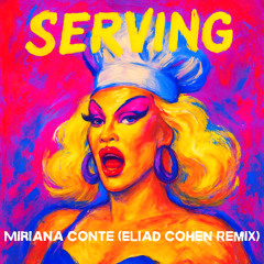 Miriana Conte - Serving (Eliad Cohen Remix)
