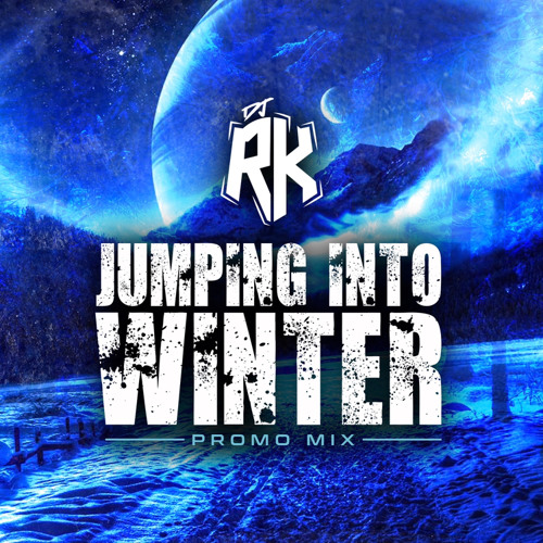 DJ RK PRESENTS - JUMPING INTO WINTER