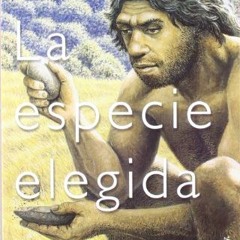 [View] [KINDLE PDF EBOOK EPUB] La especie elegida by  Ignacio Martínez &  Juan Luis Arsuaga 💝