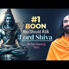 Boon You Should Ask From Lord Shiva - An Eye - Opening Story