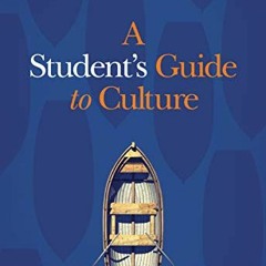 [VIEW] KINDLE 📒 A Student's Guide to Culture by  John Stonestreet &  Brett Kunkle EP