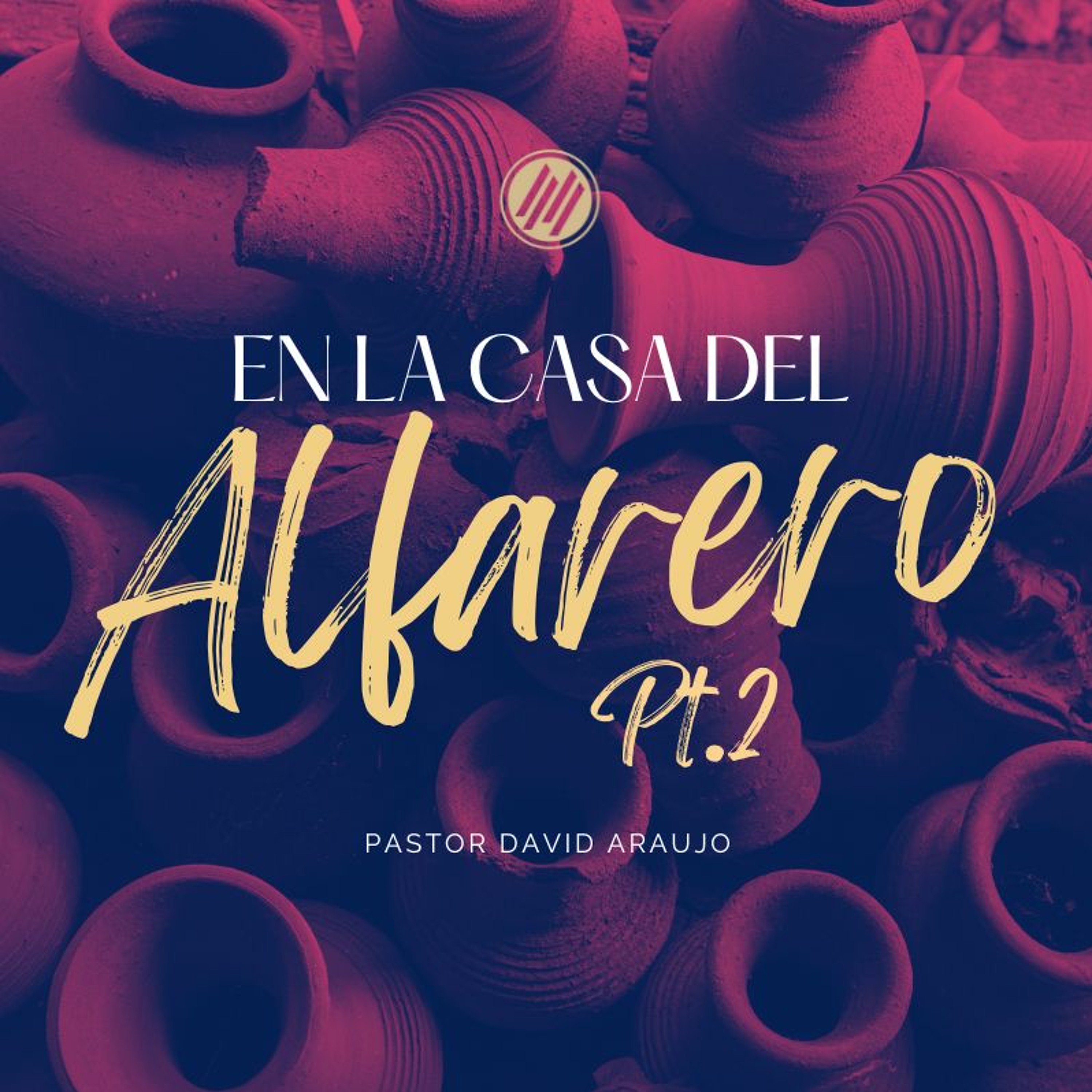 En La Casa Del Alfarero Pt.2  :: Pastor David Araujo | 05.29.2022 episode artwork