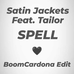 Satin Jackets Feat. Tailor - Spell (BoomCardona Edit)