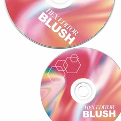 Hex Editor - BLUSH EP [PREVIEW CLIPS]