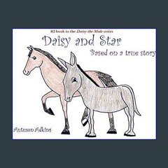 Read^^ 📖 Daisy and Star: Based on a true story (Daisy the Mule) [R.A.R]