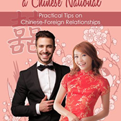 [View] KINDLE 📝 Happily Married to a Chinese National: Practical Tips on Chinese-For