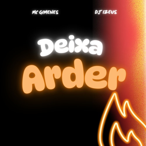 DEIXA ARDER - MC GIMENES - DJ IZEUS