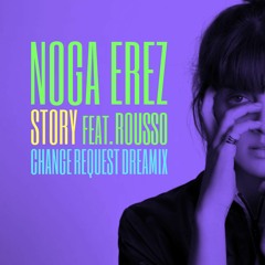 Noga Erez | Story Feat. Rousso (Change Request Dreamix)