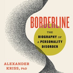 A Selection from "Borderline: The Biography of a Personality Disorder"