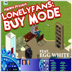 LonelyFans: Buy Mode (feat. Egg White)