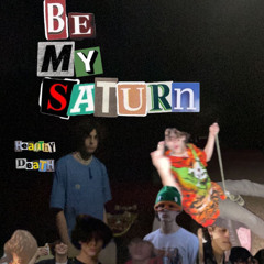 Be My Saturn