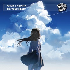 WLVD & Reviny - Fix Your Heart [Future Bass Release]