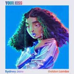 Sydney Jane & Golden Lambo - Your Kiss (ATLUS Remix)