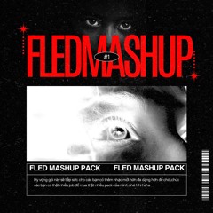 [FREE PACK] FLED MASHUP PACK 7/7/7 TRACK !!