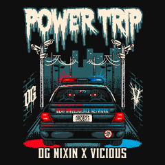 OG NIXIN & VICIOUS - POWER TRIP