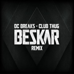 DC Breaks - Club Thug (Beskar Remix)
