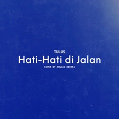 TULUS - Hati-Hati di Jalan Cover by Anggis Devaki