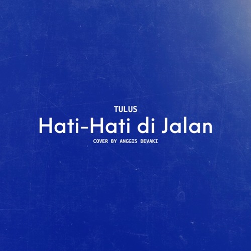 TULUS - Hati-Hati di Jalan Cover by Anggis Devaki