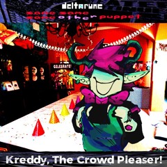 Kreddy, the Crowd Pleaser! [Deltarune; The 3xSame Other Puppet]