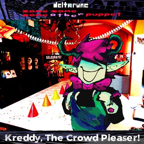 Kreddy, the Crowd Pleaser! [Deltarune; The 3xSame Other Puppet]