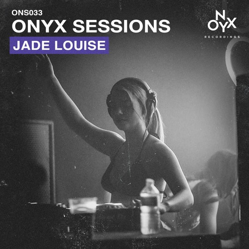 Onyx Sessions 033 - Jade Louise
