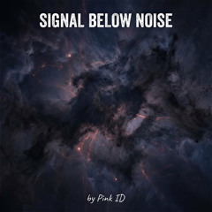 Signal Below Noise