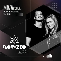 MDAccula Podcast Series vol#101 - Flow & Zeo