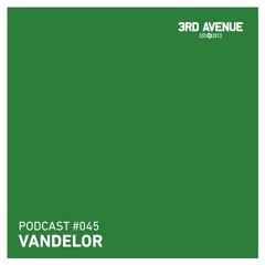 3rd Avenue Podcast 045 - Vandelor