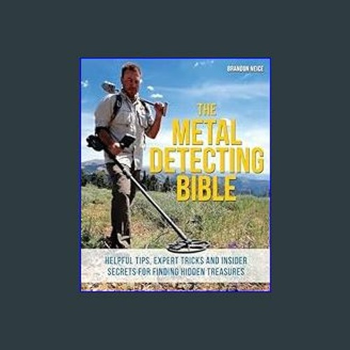 Stream Read Ebook ✨ The Metal Detecting Bible: Helpful Tips, Expert Tricks  and Insider Secrets for Findin by Darcy Patton | Listen online for free on  SoundCloud
