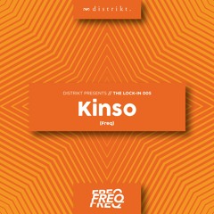 Distrikt Presents The Lock-In 005: Kinso (Freq)