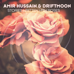 Amir Hussain & Driftmoon - Stories Written With Roses