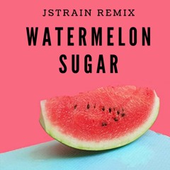 Watermelon Sugar (JStrain Remix)