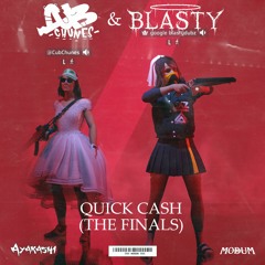 BLASTYDUBZ & CUB CHUNES - QUICK CASH (THE FINALS) [FREE]